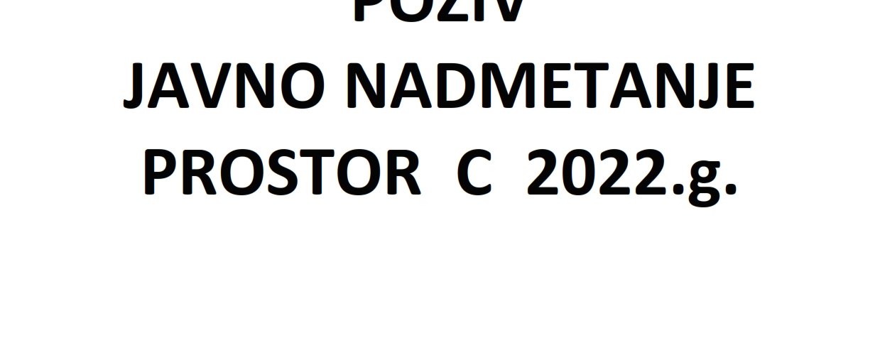 POZIV - JAVNO NADMETANJE - PROSTOR - C - 2022